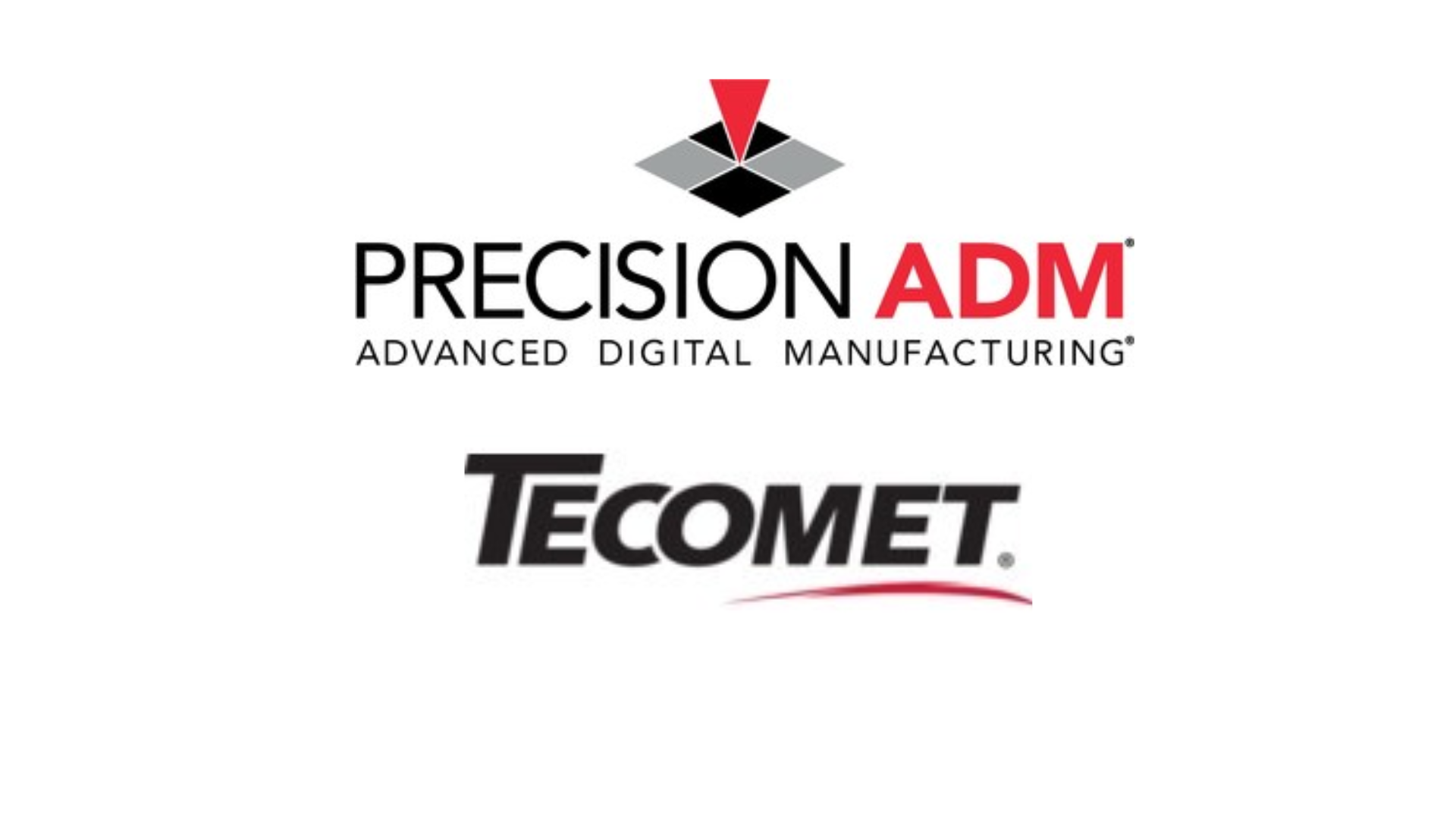Precision ADM announced a strategic partnership with Tecomet, to expand development and production opportunities in additive manufacturing.