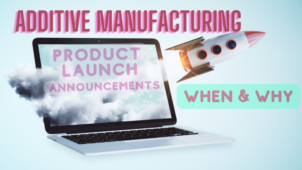 When and Why of Product Launches in AM